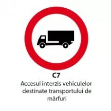 Accesul interzis vehiculelor destinate transportului de marfuri, Indicator rutier | Semn de circulatie