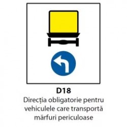Directia obligatorie pentru vehiculele care transporta marfuri periculoase (D18), Indicator rutier | Semn de circulatie