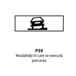 Modalitati in care se executa parcarea P39, Indicator rutier | Semn de circulatie