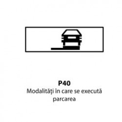 Modalitati in care se executa parcarea P40, Indicator rutier | Semn de circulatie