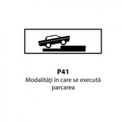 Modalitati in care se executa parcarea P41, Indicator rutier | Semn de circulatie